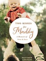 Two Kisses for Maddy A Memoir of Loss and Love