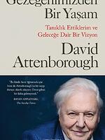 Gezegenimizden Bir Yaşam Tanıklık Ettiklerim ve Geleceğe Dair Bir Vizyon