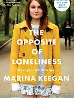 The Opposite of Loneliness Essays and Stories