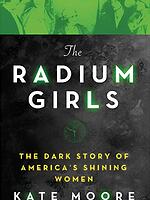 The Radium Girls The Dark Story of America’s Shining Women