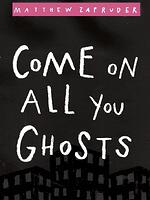 Come on All You Ghosts