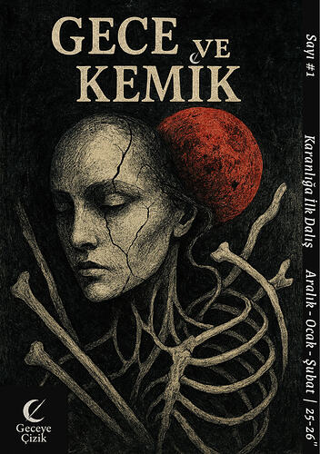 Geceye Çizik Fanzin SAYI #1 GECE VE KEMİK 25-26