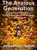 The Anxious Generation How the Great Rewiring of Childhood Caused an Epidemic of Mental Illness
